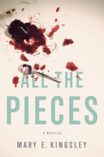 All the Pieces - Mary E. Kingsley