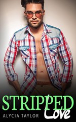 Stripped Love #4 (BBW Alpha Male Romance) - Alycia Taylor