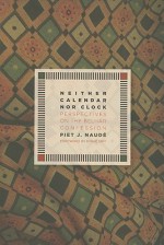 Neither Calendar Nor Clock: Perspectives on the Belhar Confession - Piet Naude, Dirk J. Smit