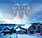 Später Frost: Der erste Fall für Ingrid Nyström und Stina Forss - Roman Voosen, Kerstin Signe Danielsson, Thomas Sarbacher