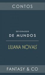 Devorador de Mundos - Liliana Novais