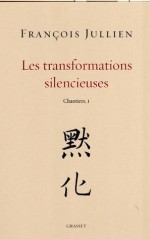 Les transformations silencieuses (Essais Français) (French Edition) - François Jullien