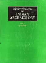 An Encyclopaedia of Indian Archaeology: Volume 1: Subjects. Volume 2: A Gazetteer of Explored and Excavated Sites in India - A. Ghosh