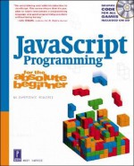 JavaScript Programming for the Absolute Beginner (For the Absolute Beginner (Series).) - Andy Harris