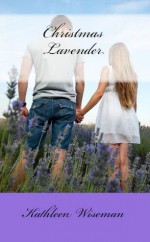 Christmas Lavender (Christian Romance / Religious Fiction Romance Novella) - Kathleen Wiseman