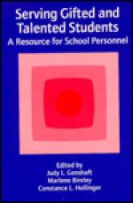 Serving Gifted and Talented Students: A Resource for School Personnel - Marlene Bireley, Judy L. Genshaft, Constance L. Hollinger