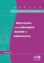 Depression and Attempted Suicide in Adolescents - Alan Carr