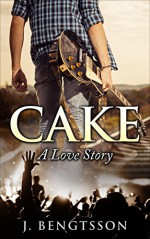 Cake: A Love Story - J. Bengtsson