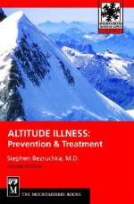 Altitude Illness: Prevention & Treatment (Mountaineers Outdoor Expert) - Stephen Bezruchka