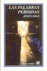 Las Palabras Perdidas (Tierra Firme) - Jesús Díaz, Jos' Emilio Pacheco