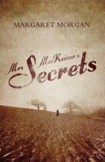 Mrs McKeiver's Secrets. by Margaret Morgan - Margaret Morgan