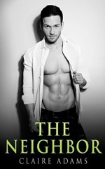 The Neighbor #3 (The Neighbor Romance Series - Book #3) - Claire Adams