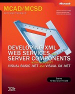 Developing XML Web Services & Server Components with Visual Basic.NET & Visual C#.NET - Microsoft Corporation, Microsoft Corporation