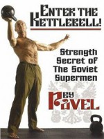 Enter the Kettlebell - Pavel Tsatsouline