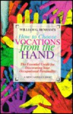 How to Choose Vocations from the Hand: The Essential Guide for Discovering Your Occupational.... - William G. Benham