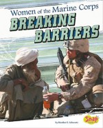 Women of the U.S. Marine Corps: Breaking Barriers - Heather E. Schwartz, Nancy Wilt