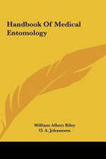 Handbook of Medical Entomology - William Riley, O. Johannsen