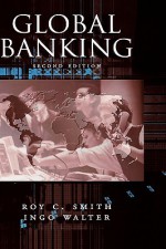 Global Banking (Economics & Finance) - Roy C. Smith, Ingo Walter