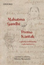 Mahatma Gandhi and Prema Kantak: Exploring a Relationship, Exploring History - Meera Kosambi