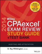 Wiley Cpaexcel Exam Review 2014 Study Guide + Test Bank: Auditing and Attestation - Ray Whittington