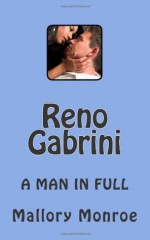 Reno Gabrini: A Man In Full - Mallory Monroe