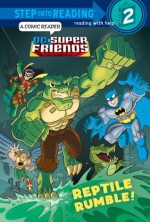 Reptile Rumble! (DC Super Friends) (Step into Reading) - Billy Wrecks, Erik Doescher