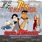 Rex Tanner: And the Sword of Damocles - Olufemi S. Sowemimo, Keith Silverstein, Katie Leigh, Andrew S. Bates, Adam M. Drescher, Amy Robinson, Phil Lollar, Dave DeAndrea, Matilda Novak