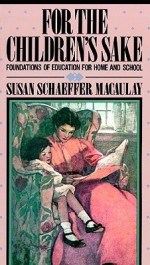 For Children's Sake - Susan Schaeffer McCaulay, Mary Woods