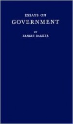 Essays on Government - Ernest Barker