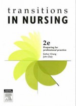 Transitions In Nursing: Preparing For Professional Practice - Esther Chang, John Daly