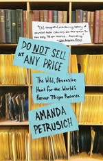 Do Not Sell At Any Price: The Wild, Obsessive Hunt for the World's Rarest 78rpm Records by Petrusich, Amanda (2015) [Paperback] - Amanda Petrusich