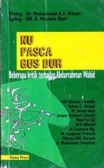 NU pasca Gus Dur: Beberapa Kritik terhadap Abdurrahman Wahid - Ulil Abshar-Abdalla, A.S. Laksana, A. Mustofa Bisri, Yahya C. Staquf, M. Imam Aziz