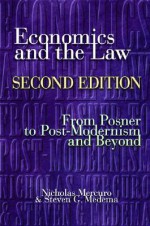 Economics and the Law: From Posner to Postmodernism and Beyond - Nicholas Mercuro, Steven G. Medema