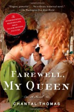 Farewell, My Queen: A Novel - Chantal Thomas