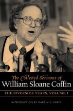 The Collected Sermons of William Sloane Coffin - The Riverside Years (Set of vol's 1 & 2) - William Sloane Coffin