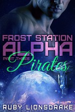 Frost Station Alpha: Part 3: Pirates - Ruby Lionsdrake