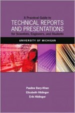 A Practical Guide to Technical Reports and Presentations - Elizabeth Hildinger