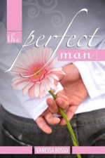 The Perfect Man - Vanessa Bosso