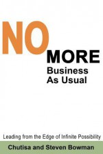 No More Business as Usual - Chutisa Bowman, Steven Bowman