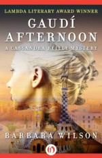 Gaudí Afternoon (The Cassandra Reilly Mysteries) - Barbara Wilson