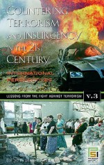 Countering Terrorism and Insurgency in the 21st Century: International Perspectives, Volume 3, Lessons from the Fight Against Terrorism - James J.F. Forest