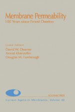 Membrane Permeability, 100 Years Since Ernest Overton (Current Topics in Membranes, Volume 48) (Current Topics in Membranes) - David W. Deamer