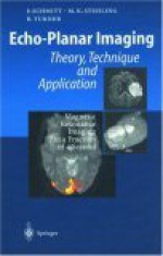 Echo Planar Imaging: Theory, Technique And Application - Franz Schmitt, Robert Turner, M. K. Stehling