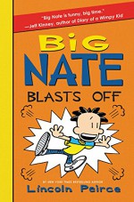 Big Nate Blasts Off - Lincoln Peirce, Lincoln Peirce