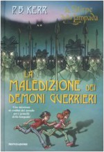 La maledizione dei demoni guerrieri. La stirpe della lampada - P. B. Kerr, M. C. Leardini