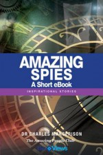 Amazing Spies - A Short eBook: Inspirational Stories - Charles Margerison