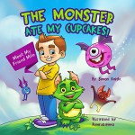 The Monster Ate My Cupcakes! Meet My Friend Milo: (A Wonderful Bedtime Story with Cupcakes, Cookie and Monster) - Simon Knight, Remruatkima