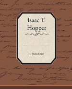 Isaac T. Hopper - L. Maria Child