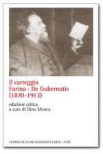 Il carteggio Farina De Gubernatis (1870 - 1913) - Salvatore Farina, Dino Manca