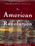 The Historical Atlas of the American Revolution - Ian Barnes, Charles Royster